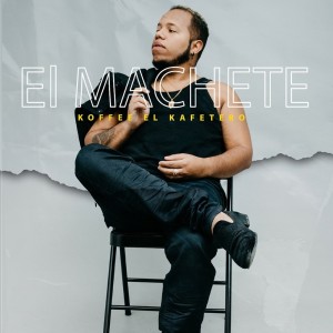 Album El Machete from Koffee El Kafetero