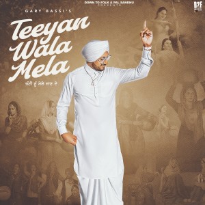收聽Gary Bassi的Teeyan Wala Mela歌詞歌曲