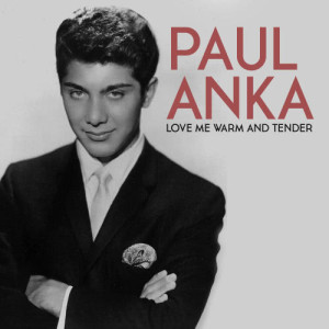 ดาวน์โหลดและฟังเพลง Love Me Warm and Tender พร้อมเนื้อเพลงจาก Paul Anka