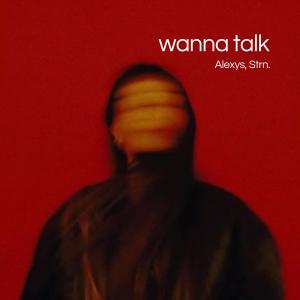 Wanna Talk (Speed Garage) dari Alexys
