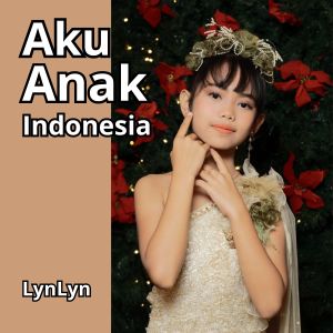 收聽Lynlyn的Aku Anak Indonesia歌詞歌曲