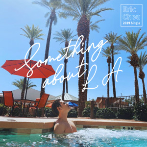 ดาวน์โหลดและฟังเพลง Something about LA พร้อมเนื้อเพลงจาก Eric Chou