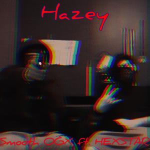 Dengarkan Hazey (feat. Hexstar) lagu dari Smooth OGX dengan lirik