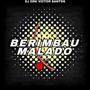 收聽DJ CRK VICTOR SANTOS的BERIMBAU MALADO (Explicit)歌詞歌曲