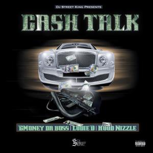 收聽Dj Street King的Cash Talk (feat. Gmoney Da Boss, Louie D & Hood Nizzle) (Explicit)歌詞歌曲