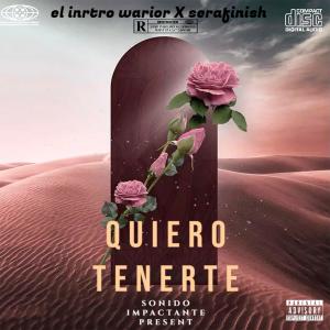 ดาวน์โหลดและฟังเพลง Quiero Tenerte (feat. Serafinish) (Explicit) พร้อมเนื้อเพลงจาก El Intro Warior