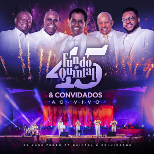 Album 45 Anos Fundo de Quintal & Convidados (Ao Vivo) from 