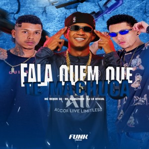 收聽DJ LN OFICIAL的Fala Quem Que Te Machuca (Explicit)歌詞歌曲