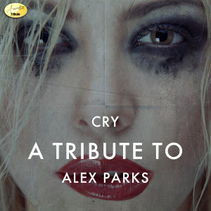 อัลบัม Cry - A Tribute to Alex Parks ศิลปิน Ameritz - Tributes