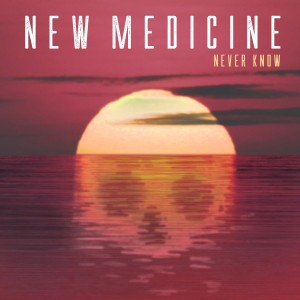 New Medicine的專輯Never Know (Explicit)