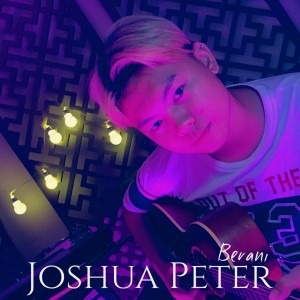 Listen to Berani song with lyrics from Joshua Peter