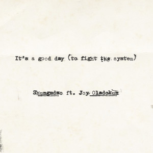 Shungudzo的專輯It's a good day (to fight the system) [feat. Joy Oladokun] (Explicit)