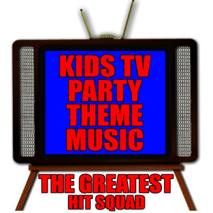 Album Kids TV Party Theme Music from The Greatest Hit Squad