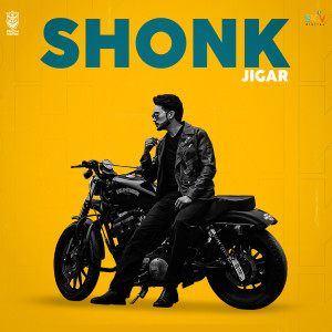 收聽Jigar的Shonk (feat. Manpreet Hans)歌詞歌曲