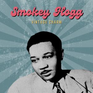 Smokey Hogg的專輯Smokey Hogg (Vintage Charm)