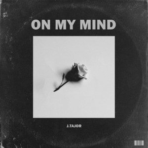 收聽J.Tajor的On My Mind歌詞歌曲
