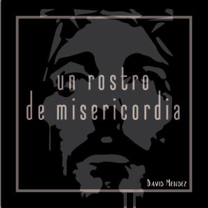 收聽Joel Mendez的Un Rostro de Misericordia歌詞歌曲