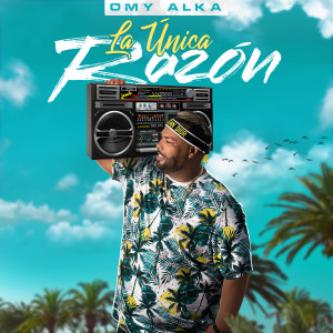 收听Omy Alka的La Unica Razón歌词歌曲