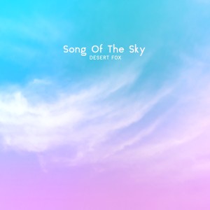 อัลบัม Song of the Sky ศิลปิน Desert Fox