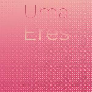 Listen to Uma Eres song with lyrics from Mala Milya