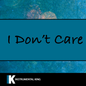 收聽Instrumental King的I Don't Care (In the Style of Ed Sheeran & Justin Bieber) [Karaoke Version] (In the Style of Ed Sheeran & Justin Bieber|Karaoke Version)歌詞歌曲
