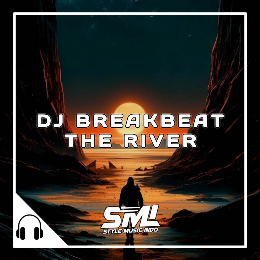 DJ BREAKBEAT THE RIVER X MASHUP