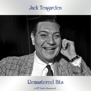 Jack Teagarden的專輯Remastered Hits (All Tracks Remastered)