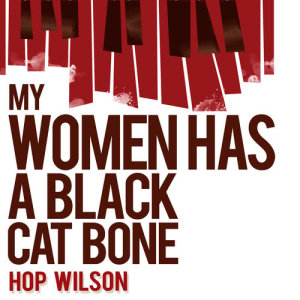 อัลบัม My Woman Has a Black Cat Bone ศิลปิน Hop Wilson