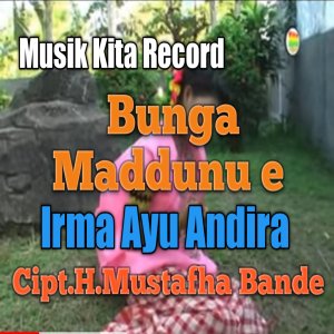 Listen to Bunga Maddunu e song with lyrics from Irma Ayu Andira
