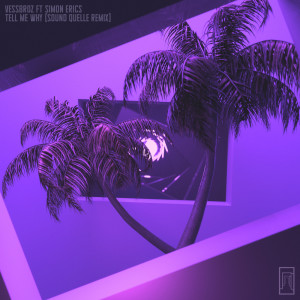 Dengarkan Tell Me Why (Sound Quelle Remix - Club Mix - Instrumental) lagu dari Vessbroz dengan lirik
