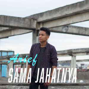 Listen to Sama Jahatnya (Indonesia) song with lyrics from Arief