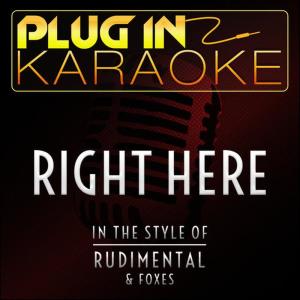 ดาวน์โหลดและฟังเพลง Right Here (Karaoke Instrumental Version) พร้อมเนื้อเพลงจาก Plug In Karaoke