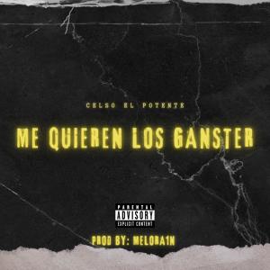 ดาวน์โหลดและฟังเพลง Me Quieren Los Ganster พร้อมเนื้อเพลงจาก Celso El Potente