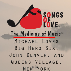 William Sherry Jr.的專輯Michael Loves Big Hero Six, John Denver, and Queens Village, New York