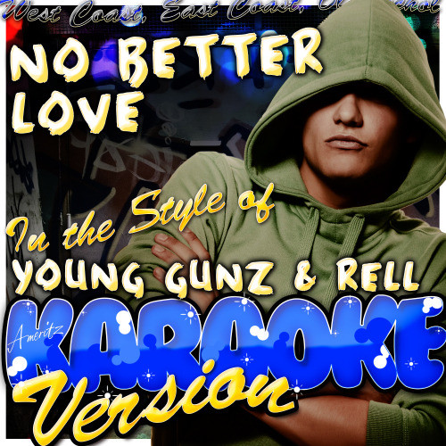 No Better Love (In the Style of Young Gunz & Rell) [Karaoke Version] (Karaoke Version)