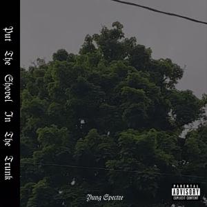 收聽Yung $pectre的Put The Shovel In The Trunk (Explicit)歌詞歌曲