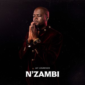 ดาวน์โหลดและฟังเพลง Nzambi พร้อมเนื้อเพลงจาก Jay Lourenzo