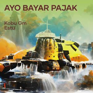 Listen to Ayo Bayar Pajak song with lyrics from Kobu GM