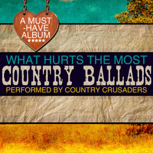ดาวน์โหลดและฟังเพลง What Hurts the Most พร้อมเนื้อเพลงจาก Country Crusaders