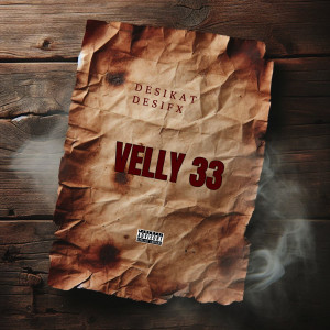 收聽Desikat的Velly 33 (Explicit)歌詞歌曲