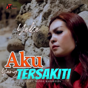 Listen to Aku Yang Tersakiti song with lyrics from Yelse