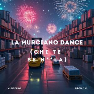 Murciano的專輯La Murciano Dance (Chi te Se ncula)