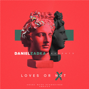 Dengarkan lagu Loves or Not nyanyian daniel Zadka dengan lirik