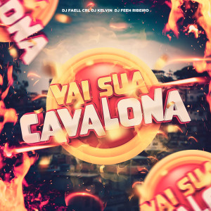 收聽Dj Faell的Vai Sua Cavalona歌詞歌曲