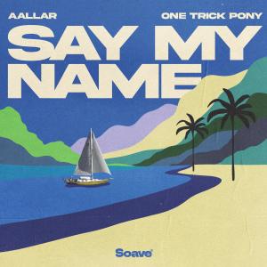ดาวน์โหลดและฟังเพลง Say My Name พร้อมเนื้อเพลงจาก AALLAR