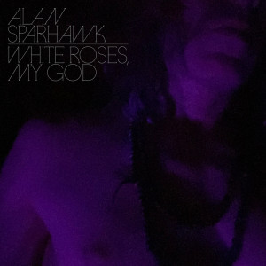 Alan Sparhawk的專輯White Roses, My God
