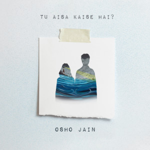 Dengarkan lagu Tu Aisa Kaise Hai? nyanyian Osho Jain dengan lirik