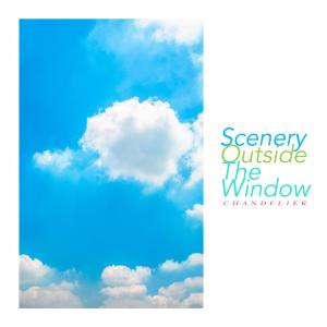 Album Scenery Outside The Window from Chandelier