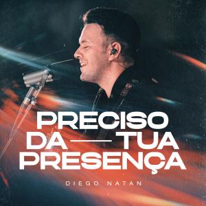 Diego Natan的專輯Preciso da Tua Presença (Ao Vivo)