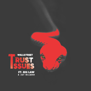 Listen to Trust Issues (feat. Big Law & Jay Ollero) song with lyrics from Wallstreet